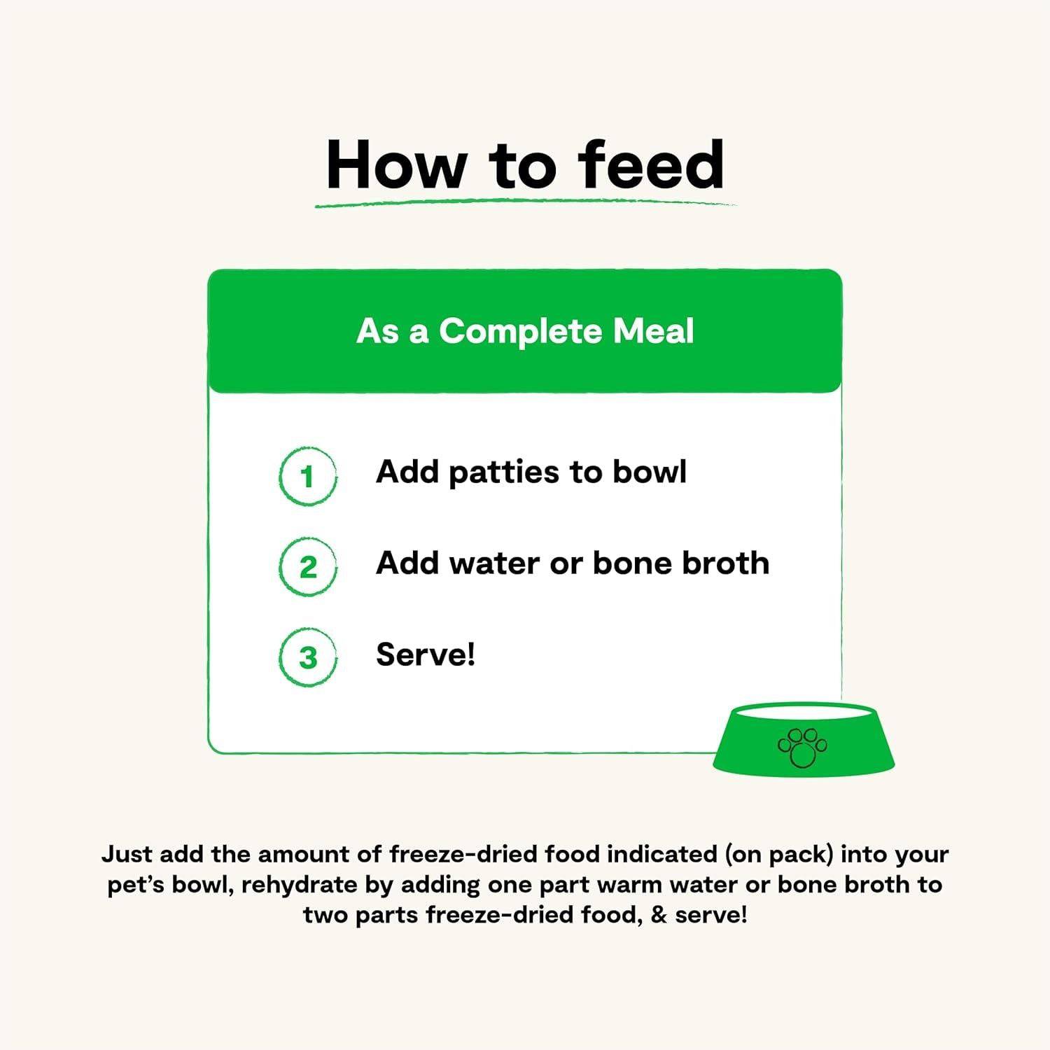 Instructional image on feeding pets using freeze-dried food; includes a three-step guide with text "How to feed" at the top, numbers 1. Add patties to bowl, 2. Add water or bone broth, 3. Serve! at the bottom, additional tips on proportions, and an icon of a pet bowl at the bottom.